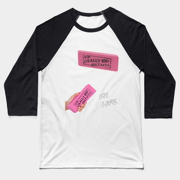 For really big mistakes: my life Baseball T-Shirt by Gebri